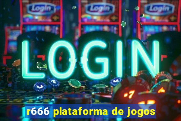 r666 plataforma de jogos